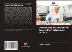 Buchcover von Gestion des ressources du projet d'infrastructure laitière