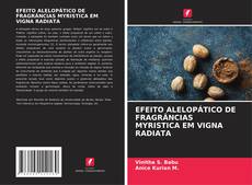 Capa do livro de EFEITO ALELOPÁTICO DE FRAGRÂNCIAS MYRISTICA EM VIGNA RADIATA 