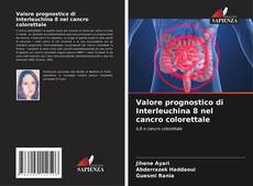 Valore prognostico di Interleuchina 8 nel cancro colorettale的封面