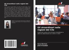 Copertina di Gli straordinari nelle regioni del Cile