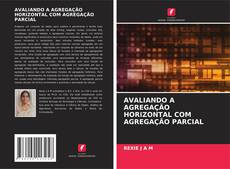 Copertina di AVALIANDO A AGREGAÇÃO HORIZONTAL COM AGREGAÇÃO PARCIAL