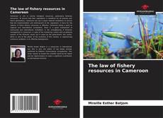 Couverture de The law of fishery resources in Cameroon