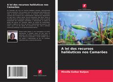 Bookcover of A lei dos recursos haliêuticos nos Camarões