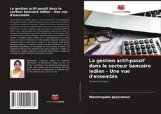 Buchcover von La gestion actif-passif dans le secteur bancaire indien - Une vue d'ensemble