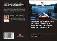 Buchcover von SYSTÈME DE PRÉDICTION DE CRISE CARDIAQUE BASÉ SUR LES BIGDATA AVEC LE LANGAGE R
