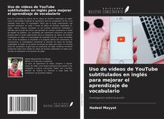 Uso de vídeos de YouTube subtitulados en inglés para mejorar el aprendizaje de vocabulario kitap kapağı