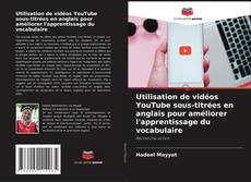 Buchcover von Utilisation de vidéos YouTube sous-titrées en anglais pour améliorer l'apprentissage du vocabulaire