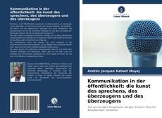 Bookcover of Kommunikation in der öffentlichkeit: die kunst des sprechens, des überzeugens und des überzeugens