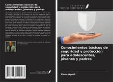 Conocimientos básicos de seguridad y protección para adolescentes, jóvenes y padres kitap kapağı