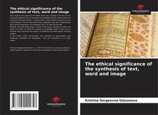 The ethical significance of the synthesis of text, word and image的封面