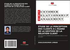 Portada del libro de ÉTUDE DE LA PERCEPTION DES CLIENTS À L'ÉGARD DE LA GESTION DE LA RELATION CLIENT
