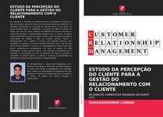Bookcover of ESTUDO DA PERCEPÇÃO DO CLIENTE PARA A GESTÃO DO RELACIONAMENTO COM O CLIENTE
