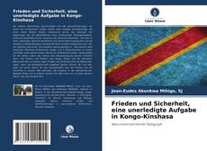 Bookcover of Frieden und Sicherheit, eine unerledigte Aufgabe in Kongo-Kinshasa