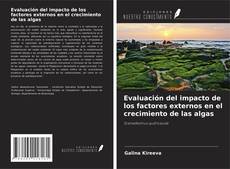 Evaluación del impacto de los factores externos en el crecimiento de las algas kitap kapağı