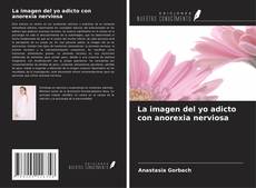 Capa do livro de La imagen del yo adicto con anorexia nerviosa 