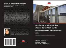 Le rôle de la sécurité des stades de football sur le développement du marketing mix kitap kapağı