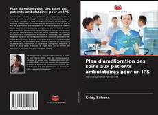 Portada del libro de Plan d'amélioration des soins aux patients ambulatoires pour un IPS