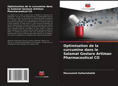 Buchcover von Optimisation de la curcumine dans le Salamat Gostare Artiman Pharmaceutical CO