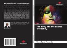 Far away are the shores of destiny kitap kapağı