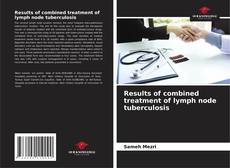 Results of combined treatment of lymph node tuberculosis的封面