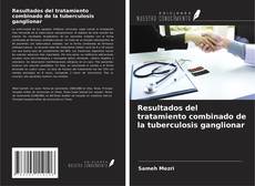 Capa do livro de Resultados del tratamiento combinado de la tuberculosis ganglionar 