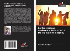 Bookcover of Contraccezione moderna e STI/HIV/AIDS tra i giovani di Cotonou