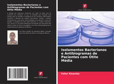 Bookcover of Isolamentos Bacterianos e Antibiogramas de Pacientes com Otite Média