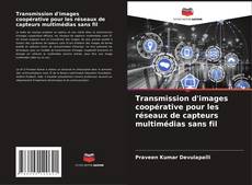 Transmission d'images coopérative pour les réseaux de capteurs multimédias sans fil的封面
