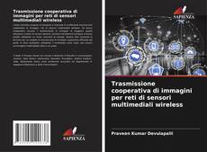 Couverture de Trasmissione cooperativa di immagini per reti di sensori multimediali wireless