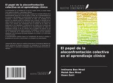 Bookcover of El papel de la aloconfrontación colectiva en el aprendizaje clínico