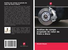 Bookcover of Análise de campo acoplado do rotor de freio a disco