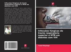 Couverture de Infecções fúngicas do tracto respiratório superior e MTB em doentes com VIH