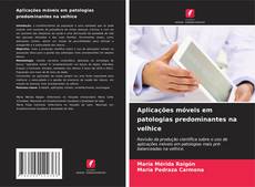 Buchcover von Aplicações móveis em patologias predominantes na velhice