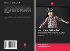 Couverture de Nutrir ou Estimular?