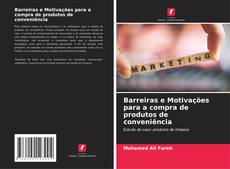 Bookcover of Barreiras e Motivações para a compra de produtos de conveniência