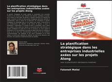 Buchcover von La planification stratégique dans les entreprises industrielles axées sur les projets Along