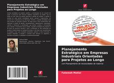 Couverture de Planejamento Estratégico em Empresas Industriais Orientadas para Projetos ao Longo