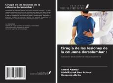 Portada del libro de Cirugía de las lesiones de la columna dorsolumbar :