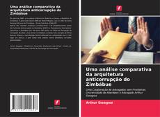 Bookcover of Uma análise comparativa da arquitetura anticorrupção do Zimbábue