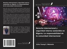 Derecho internacional y seguridad interna sostenible en Nigeria: La responsabilidad de la comunidad internacional kitap kapağı