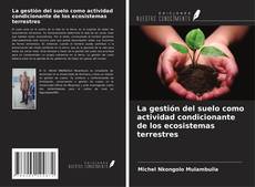 Buchcover von La gestión del suelo como actividad condicionante de los ecosistemas terrestres