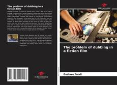 Couverture de The problem of dubbing in a fiction film