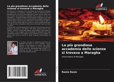 Обложка La più grandiosa accademia delle scienze si trovava a Maragha