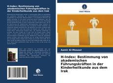 H-Index: Bestimmung von akademischen Führungskräften in der Kinderheilkunde aus dem Irak的封面