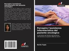Portada del libro de Percepire l'assistenza infermieristica del paziente oncologico