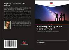 Big Bang : l'origine de notre univers kitap kapağı