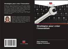 Copertina di Stratégies pour créer l'innovation