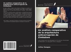 Copertina di Un análisis comparativo de la arquitectura anticorrupción de Zimbabwe
