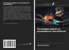 Bookcover of Tecnología digital en prostodoncia maxilofacial