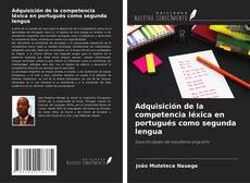 Capa do livro de Adquisición de la competencia léxica en portugués como segunda lengua 